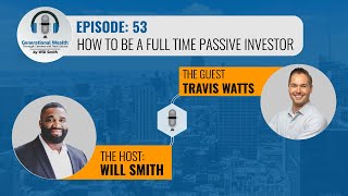 How To Be a Full Time Passive Investor  With Travis Watts