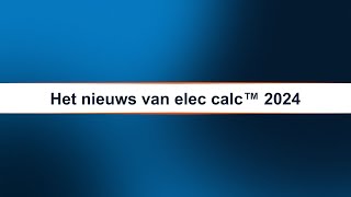 elec calc™ - 2024 versie - Geoptimaliseerde berekeningsnota en verbeterde diagram