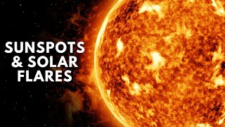 Sunspots & Solar Flares: The Sun's Fiery Secrets