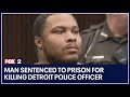 Man sentenced to prison for killing Detroit police officer