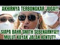 TERNYATA BEGINI JATI DIRI BAHAR SMITH!!