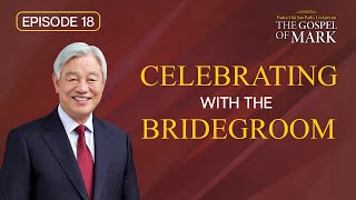 (Ep. 18) Lectures on the Gospel of Mark: Celebrating with the Bridegroom