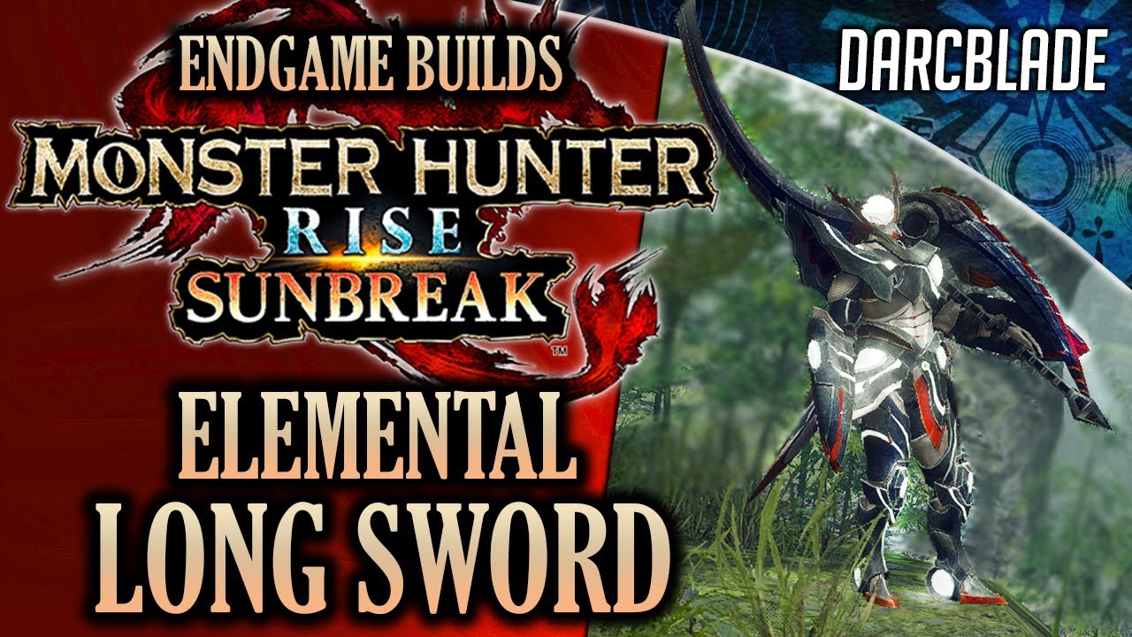 BEST ENDGAME BUILDS : ELEMENTAL LONG SWORD : MHR SUNBREAK - YouTube