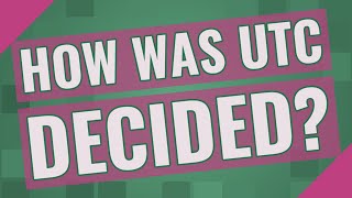 How was UTC decided?