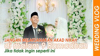 NEKAD NIKAH DI MALAM 9 RAMADHAN, BEGINI RESIKONYA ( wedding vlog 08 )