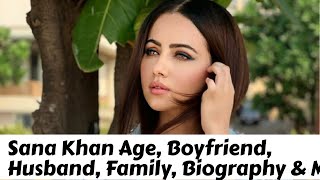 Sana Khan Age, Boyfriend, Husband, Family, Biography & More