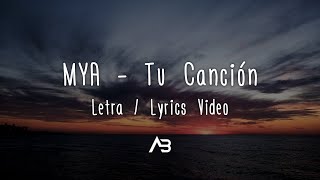 MYA - Tu Canción (Letra / Lyrics )