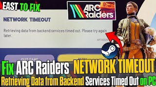 🛠️ How to Fix ARC Raiders NETWORK TIMEOUT Error | Retrieving Data from Backend Services Timed Out 🔥