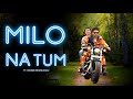 Milo Na Tum Ft. Dhvani Bhanushali and Guru Randhawa