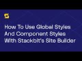 How To Use Global And Component Styles In Stackbit's Site Builder