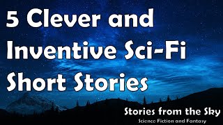 5 Clever & Inventive Sci-Fi Short Stories  | Bedtime Audiobook | Classic Short Stories