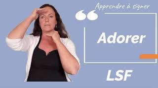 Signer ADORER en LSF (langue des signes française). Apprendre la LSF par configuration