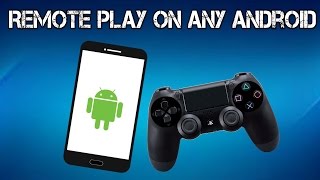 Tutorial: PS4 Remote Play on ANY Android Device! (NO ROOT, Controller Support!)