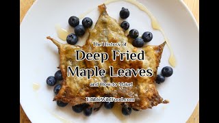 Deep Fried Maple Leaves: History and How to Make