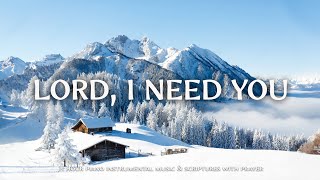 Lord, I Need You : Worship \u0026 Instrumental Music With Scriptures  \u0026  Winter ❄ Christian Instrumental