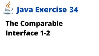 Java Exercise 34 - The Comparable Interface 1-2