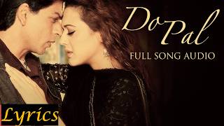 DO PAL -Veer Zara (Full Audio Song) LYRICS | Lata Mangeshkar| Sonu Nigam| Preity Zinta | SRK