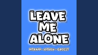 LEAVE ME ALONE (feat. Mtrapp \u0026 Crosst)