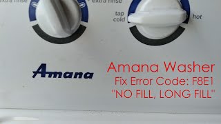 Amana Washer NTW4516FW Fix Code F8E1 NO FILL, LONG FILL