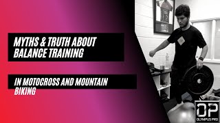Myths and truth about balance training in Motocross and Mountain Biking.
