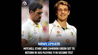 Mitchell Starc and cameron Green set to Return In Aus playing 11 In second test #short #shortfeed