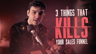 3 THINGS KILLING YOUR SALES FUNNEL CONVERSION **HOW TO BUILD A HIGH CONVERTING SALES FUNNEL**