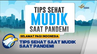 Tips Sehat Saat Mudik Saat Pandemi