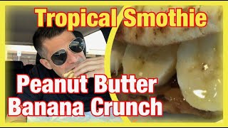 Tropical Smoothie Peanut Butter Banana Crunch Flatbread Food Review - Paul Dunca