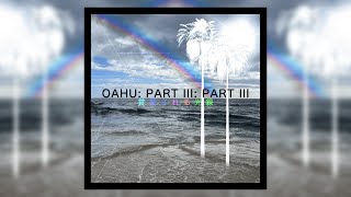 OAHU: PART III: PART III | FULL ミラクルミュージカル COVER ALBUM