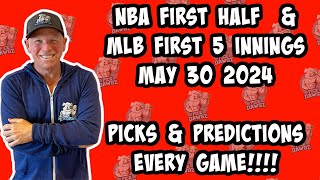 NBA 1st Half & MLB First 5 Inning Picks & Predictions Thursday 5/30/24 | Picks for Every Game Today