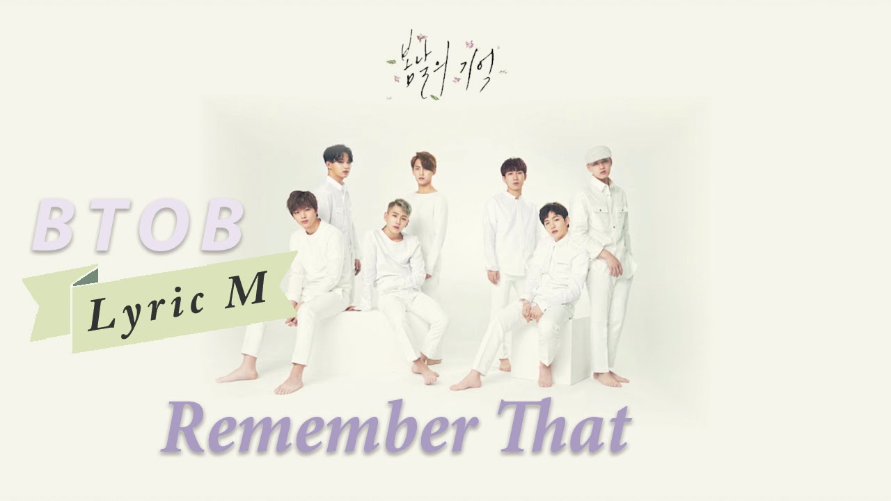 [Lyric M] BTOB - Remember That, 비투비 - 봄날의 기억 - YouTube