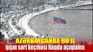 Azərbaycanda bu il qışın sərt keçməsi haqda açıqlama