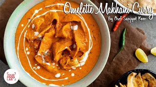 Omelette Makhani Curry Recipe | Chef Sanjyot Keer | #Lockdown #Stayhome #Withme