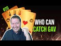 Who Can Catch Gav - Into Bridge #20