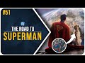 OMG This Makes SO MUCH SENSE! - The Road To Superman #51