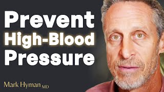 The ROOT CAUSE Of High Blood Pressure & How To TREAT IT NATURALLY | Dr. Mark Hyman