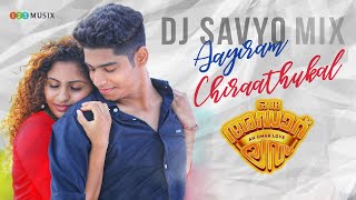 Aayiram Chiraathukal Remix | Oru Adaar Love | DJ Savyo | Omar Lulu | Shaan Rahman | Naresh Iyer