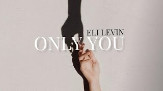 Eli Levin - Only You אלי לעווין - רק אתה