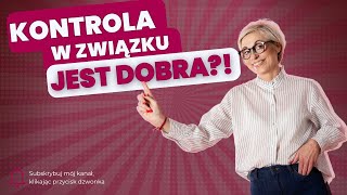 Czy kontrola w związku może być dobra?!