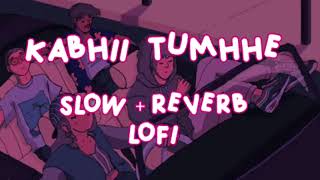 Kabhii Tumhhe 🎵 Slowed and Reverb 🎶 (Darshan Raval, Sidharth–Kiara) Shershaah #bollywoodlofi
