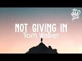 Tom Walker - Not Giving In (Lyric Video)