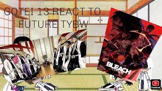 BLEACH Characters (Gotei 13) React to The Future TYBW S1 PART 1