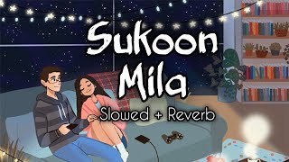 Sukoon Mila - Slowed And Reverb | Arijit Singh Best Romantic Hindi Song | Use 🎧🎧