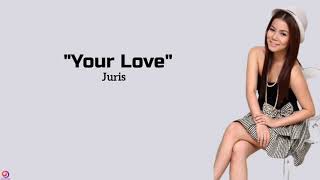 Juris - Your Love  ~ (lyrics)