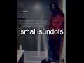 small - sundots (sped up+ reverb)