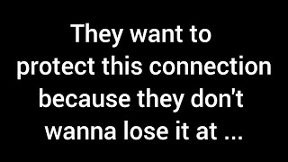 They’re determined to safeguard this connection because they can’t bear to lose it. Within you...