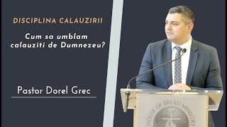 Dorel Grec - Disciplina calauzirii - Cum sa umblam calauziti de Dumnezeu | 23.07.2023 AM