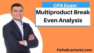 Multiproduct Break Even Analysis. CPA Exam
