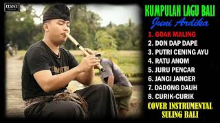 KUMPULAN LAGU BALI || INSTRUMENTAL SULING BALI || COVER BY JUNI ARDIKA || PART 1