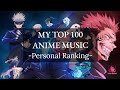 MY TOP 100 ANIME SONGS OF ALL TIME (Personal Ranking)